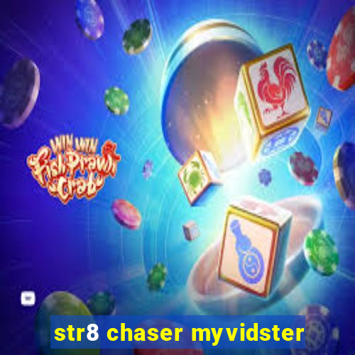 str8 chaser myvidster